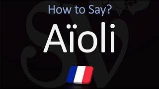 How to Pronounce Aïoli CORRECTLY [upl. by Nyladgam]