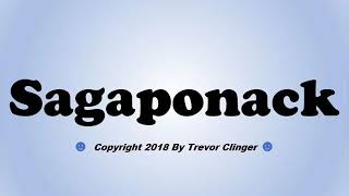 How To Pronounce Sagaponack [upl. by Doherty860]