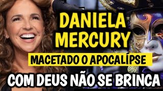 BRINCANDO COM DEUS DANIELA MERCURY DIZ VAMOS MACETAR O APOCALÍPSE [upl. by Lyndy]