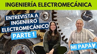 INGENIERÍA ELECTROMECÁNICA I ENTREVISTA A ING ELECTROMECÁNICO PARTE 1 [upl. by Brad]