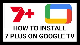 How to Install 7Plus on Google TV  Easy StepbyStep Guide [upl. by Ciro]