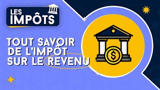 IMPÔT SUR LE REVENU  COMMENT FONCTIONNETIL [upl. by Errick]