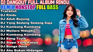 DJ DANGDUT NONSTOP FULL ALBUM  REMIX TERBAIK FULL BASS ENAK DIDENGAR SAMBIL KERJA [upl. by Ennavoj]