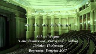 Wagner quotGötterdämmerungquot Prologue and Act 1  Thielemann Bayreuth 2007 [upl. by Greeson748]