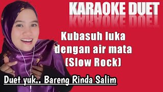 Kubasuh luka dengan air mata  Karaoke duet bareng Rinda Salim [upl. by Quartana42]