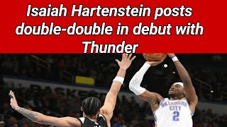 Isaiah Hartenstein posts doubledouble in debut with Thunder [upl. by Yelsnit453]