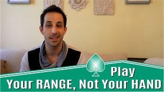 Advanced Poker Strategy Play Your Range Not Your Hand [upl. by Maupin]