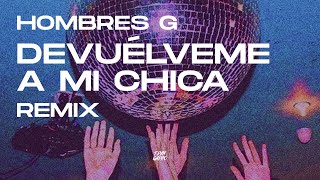 Hombres G  Devuélveme a mi chica Remix  Fran Garro [upl. by Ahrat74]