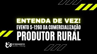 Entenda de vez  Evento S1260 da comercialização do produtor rural [upl. by Suez]