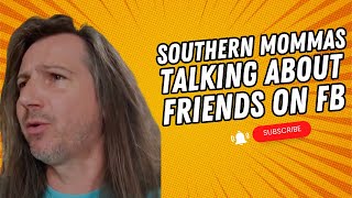 Southern Mommas Talking About Friends on FB [upl. by Gregor]