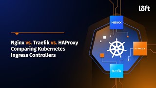 Nginx vs Traefik vs HAProxy Comparing Kubernetes Ingress Controllers [upl. by Zaneta494]