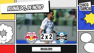 BRAGANTINO 2 X 2 GRÃŠMIO REINALDO ENTREGA UMA VITÃ“RIA QUE SERIA FUNDAMENTAL PREOCUPANTE [upl. by Rettuc865]