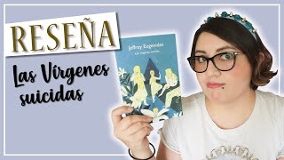 RESEÑA┃Las vírgenes suicidas de Jeffrey Eugenides 🔪💖 [upl. by Holland]