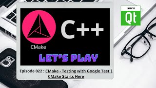 CMakeEpisode 022 CMake  Testing with Google Test  CMake Starts Here [upl. by Airrat84]