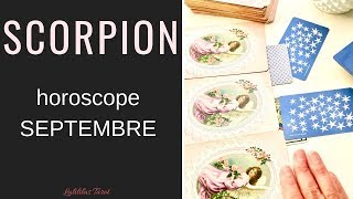 SCORPION HOROSCOPE SEPTEMBRE 2018  BONUS TIREZ VOTRE CARTE TAROT ET VOYANCE [upl. by Madelle]