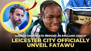 FATAWU ISSAHAKU OFFICIALLY UNVEILED BY LEICESTER CITY PLAYER amp SOUTHGATE LEAVES ENGLAND [upl. by Pani468]