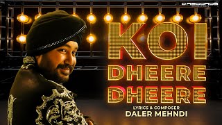 Koi Dheere Dheere  Daler Mehndi  Official Music Video  Raula Pai Gaya  DRecords [upl. by Alilad]