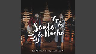 Santa la Noche feat Sarah Carpio [upl. by Bradlee]