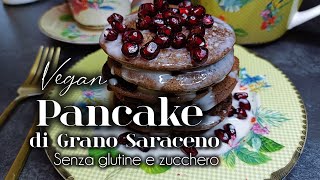 Vegan Pancake di Grano Saraceno senza glutine e zucchero [upl. by Esorylime757]