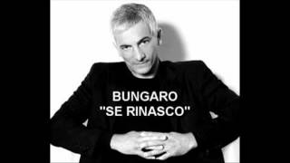 Bungaro  Se rinasco [upl. by Aeet]