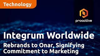 Integrum Worldwide Rebrands to Onar Signifying Commitment to TechDriven Marketing Solutions [upl. by Ahseinar]