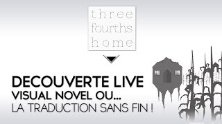 Three Fourths Home Découverte Live  Visual Novel ou la traduction sans fin  X [upl. by Sheya615]