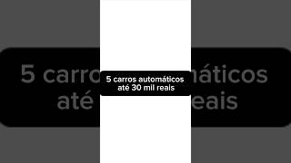 5 carros automático até 30 mil reais [upl. by Aihsekyw]