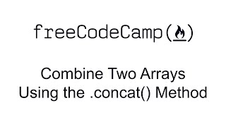 Combine Two Arrays Using the concat Method [upl. by Bigelow208]