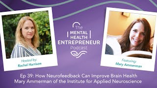 EP 39 How Neurofeedback Can Improve Brain Health with Mary Ammerman [upl. by Emiline]