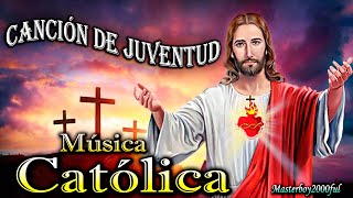 ♫♥☆ MÚSICA CATÓLICA  CANCIÓN DE JUVENTUD Alabanza y Adoración ☆♥♫ [upl. by Aihseken873]