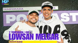 Entrevista a LOWSAN MELGAR  Podcast HDP Segunda temporada [upl. by Roede]