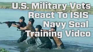 US Military Vets React To ISIS Navy Seal Training Video [upl. by Gilbertina]