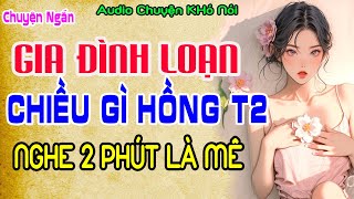 Truyện Ngắn Cực Nóng  GIA ĐÌNH LOẠN LUÂN  Chiều Gì Hồng P1  AUDIO Chuyện Khó Nói [upl. by Ardnuassak271]