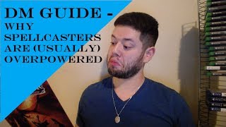 Dm Guide  Why Spellcasters are usually overpowered [upl. by Ellehcer]