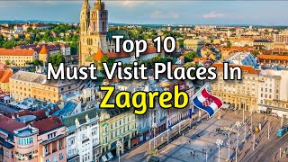 10 Breathtaking Spots in Zagreb Croatia  Travel Guide [upl. by Giefer]