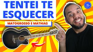 TENTEI TE ESQUECER  Matogrosso e Mathias COMO TOCAR no violão SIMPLIFICADA [upl. by Nageem51]