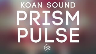 KOAN Sound  Prism Pulse [upl. by Ashjian]