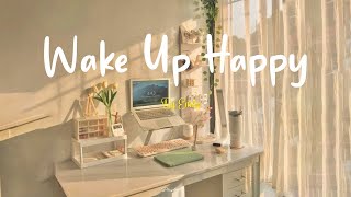 Playlist Wake up happy 🌷 Chill morning songs to start your day  Morning vibes songs [upl. by Suolekcin]