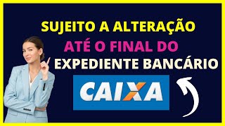 Sujeito a alteração até o final do expediente bancário  Entenda [upl. by Anilyx]