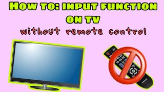 How to change TV to Input mode without remote control [upl. by Leclair]