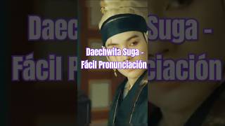 Daechwita Suga  Fácil pronunciación suga daechwita augustddaechwita letras facilpronunciacion [upl. by Devland]