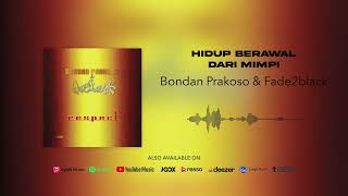 Bondan Prakoso amp Fade2Black  Hidup Berawal Dari Mimpi Official Audio [upl. by Ybbil303]