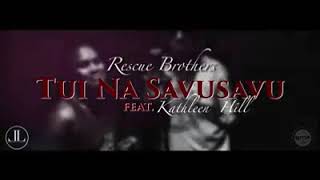 Tui na Savusavu Rescue Brothers ft Kathleen Hill [upl. by Gerti]