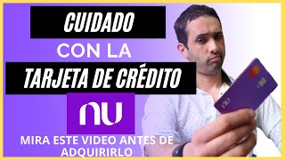 ⚠️ TARJETA DE CRÉDITO NU MIRA ESTE VIDEO antes de adquirirlo [upl. by Yenffit154]