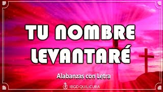 Tu Nombre Levantaré  Jubilo  Alabanza con letra [upl. by Ahl441]