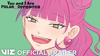 Official Manga Trailer  You and I Are Polar Opposites  VIZ [upl. by Rama]