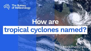 Ask the Bureau How do tropical cyclones get their names [upl. by Aramahs200]