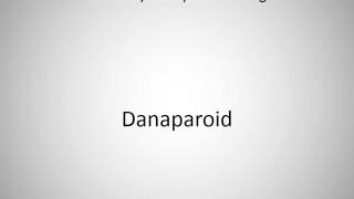 How to say Danaparoid in English [upl. by Lennon]