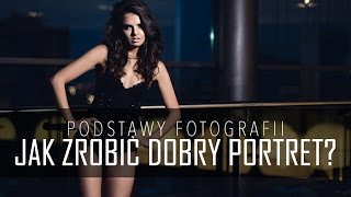 Jak robić dobre zdjęcia portretowe czyli Podstawy Fotografii [upl. by Saideman]