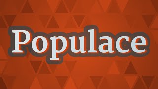 POPULACE pronunciation • How to pronounce POPULACE [upl. by Shaun]